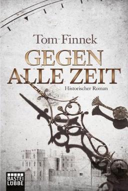 Gegen alle Zeit: Historischer Roman