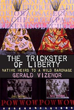 The Trickster of Liberty: Native Heirs to a Wild Baronage (American Indian Literature & Critical Studies)