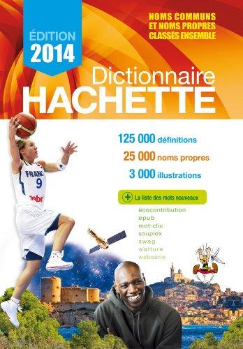 Dictionnaire Hachette : noms communs et noms propres classés ensemble : 125.000 définitions, 25.000 noms propres, 3.000 illustrations