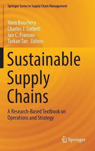 Sustainable Supply Chains: A Research-Based Textbook on Operations and Strategy (Springer Series in Supply Chain Management)