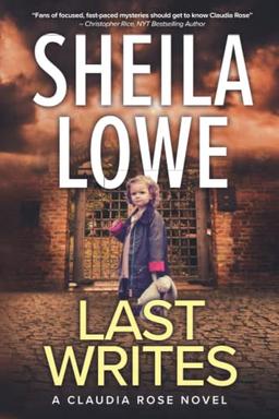 Last Writes: A Claudia Rose Novel (Claudia Rose Forensic Handwriting Mysteries, Band 4)