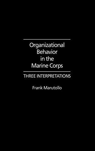 Organizational Behavior in the Marine Corps: Three Interpretations