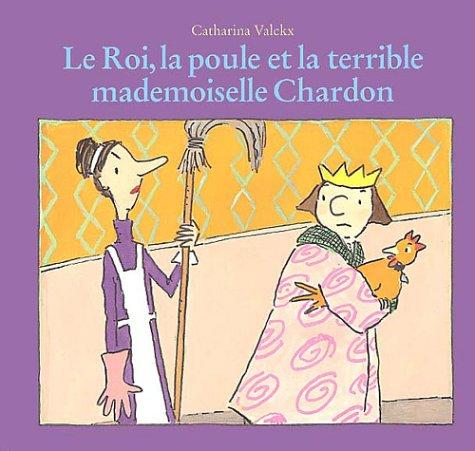 Le roi, la poule et la terrible Mademoiselle Chardon