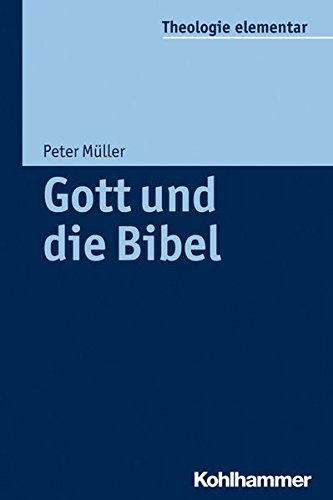 Gott und die Bibel (Theologie Elementar)