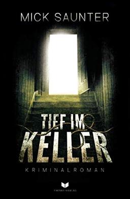 Tief im Keller: Kriminalroman