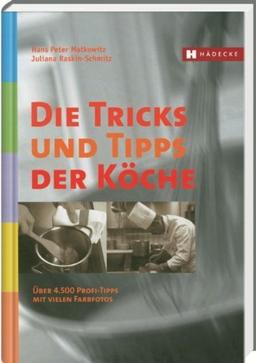 Die Tricks und Tipps der Köche: Über 4 500 Profi-Tipps