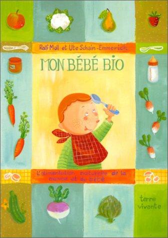 Mon bébé bio : l'alimentation naturelle de la maman et du bébé