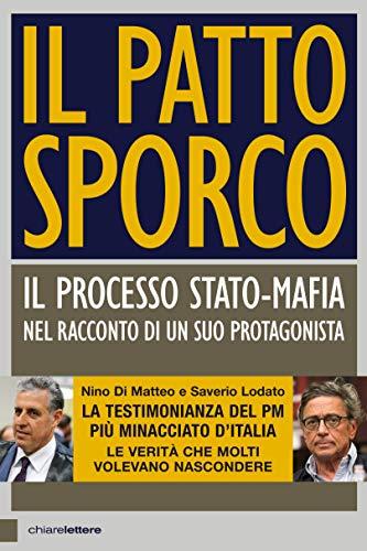 Il patto sporco. Il processo Stato-mafia nel racconto di un suo protagonista