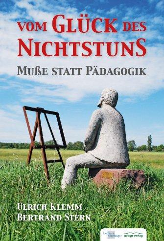 Vom Glück des Nichtstuns: Muße statt Pädagogik