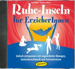 Ruhe-Inseln für ErzieherInnen (CD): Einfach entspannen mit angeleiteten Übungen, Instrumentalmusik und Fantasiereisen