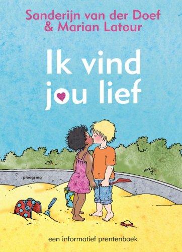 Ik vind jou lief: een informatief prentenboek (Ploegsma kinder- & jeugdboeken)