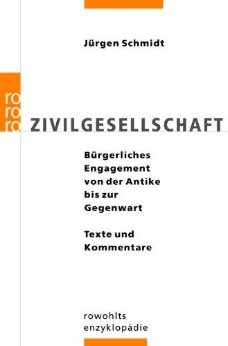 Zivilgesellschaft: Bürgerschaftliches Engagement von der Antike bis zur Gegenwart. Texte und Kommentare: Bürgerliches Engagement von der Antike bis zur Gegenwart - Texte und Kommentare