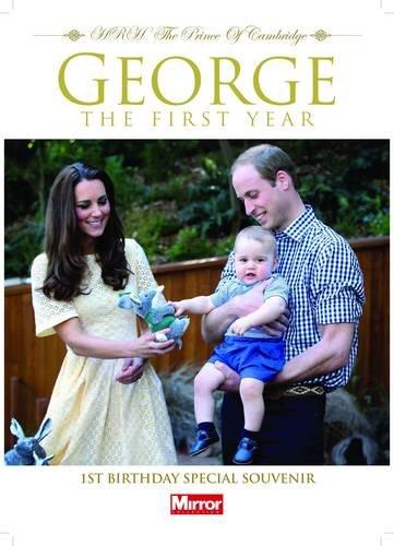 George the First HRH the Prince of Cambridge: First Birthday Special Souvenir