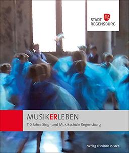 MUSIKERLEBEN: 110 Jahre Sing- und Musikschule Regensburg