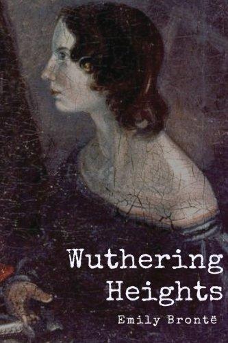 Wuthering Heights by Emily Bronte Unabridged 1847 Original Version