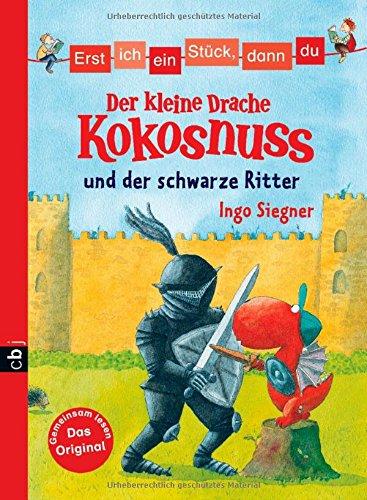 Erst ich ein Stück, dann du - Der kleine Drache Kokosnuss und der schwarze Ritter (Erst ich ein Stück ... (mit dem kleinen Drachen Kokosnuss), Band 4)