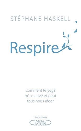 Respire : Comment le yoga m'a sauvé et peut tous nous aider