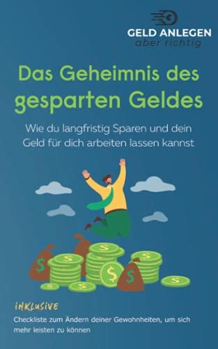 Das Geheimnis des gesparten Geldes: Wie du langfristig Sparen und dein Geld für dich arbeiten lassen kannst