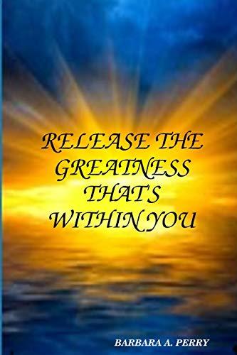 Release The Greatness That's Within You