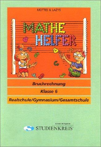 Mathehelfer. Bruchrechnung. Klasse 6. Realschule, Gymnasium, Gesamtschule. (Lernmaterialien)