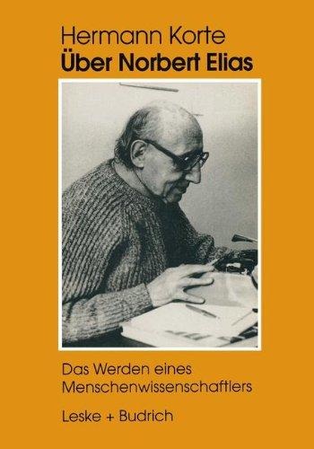 Über Norbert Elias: Das Werden eines Menschenwissenschaftlers