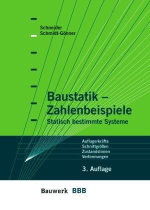 Baustatik - Zahlenbeispiele: Statisch bestimmte Systeme. Auflegerkräfte, Schnittgrößen, Zustandslinien, Verformungen