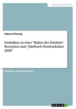 Gedanken zu einer "Kultur des Friedens". Rezension zum "Jahrbuch Friedenskultur 2006"