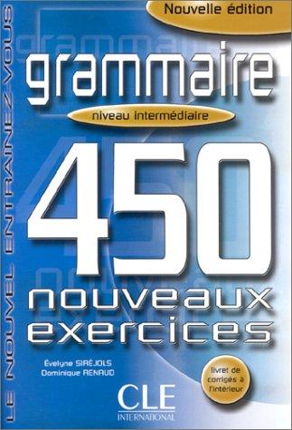 Grammaire : 450 nouveaux exercices, niveau intermédiaire