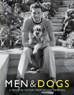 Men and Dogs: A Personal History from Bogart to Bowie