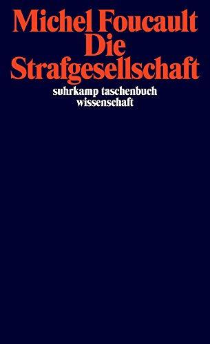 Die Strafgesellschaft: Vorlesungen am Collège de France 1972–1973 (suhrkamp taschenbuch wissenschaft)