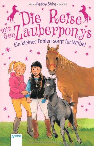 Die Reise mit den Zauberponys. Ein kleines Fohlen sorgt für Wirbel