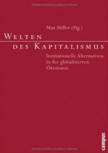 Welten des Kapitalismus: Institutionelle Alternativen in der globalisierten Ökonomie