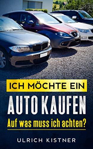 Ich möchte ein Auto kaufen: Auf was muss ich achten?