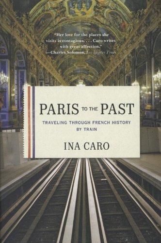 Paris to the Past: Traveling Through French History by Train