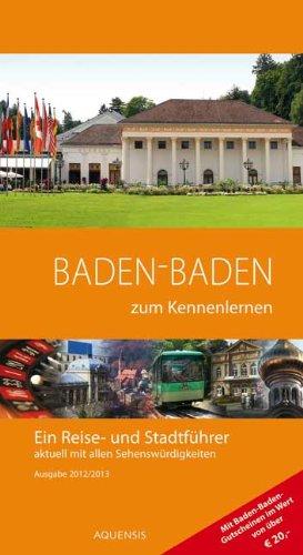 Baden-Baden zum Kennenlernen: Ein Reise- und Stadtführer. Ausgabe 2012/2013.