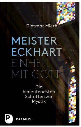 Meister Eckhart - Einheit mit Gott - Die bedeutendsten Schriften zur Mystik