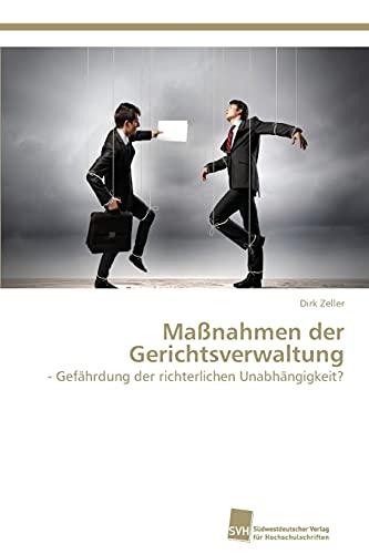 Maßnahmen der Gerichtsverwaltung: - Gefährdung der richterlichen Unabhängigkeit?