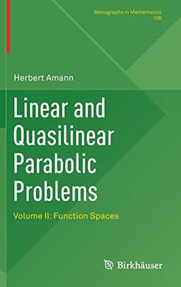 Linear and Quasilinear Parabolic Problems: Volume II: Function Spaces (Monographs in Mathematics, Band 106)