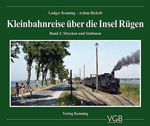 Kleinbahnreise über die Insel Rügen: Band 2: Strecken und Stationen