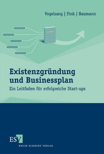 Existenzgründung und Businessplan: Ein Leitfaden für erfolgreiche Start-ups