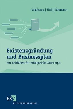 Existenzgründung und Businessplan: Ein Leitfaden für erfolgreiche Start-ups