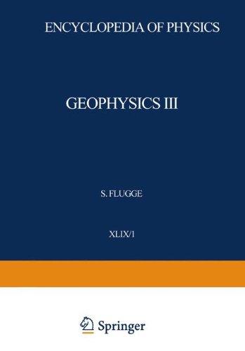 Geophysics III / Geophysik III: Part I / Teil I (Handbuch der Physik Encyclopedia of Physics, 10 / 49 / 1)