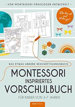 Das bin ich und ich bin gut - Montessori inspiriertes Vorschulbuch: Ein etwas anderes Beschäftigungsbuch für Kinder von 3-7 Jahren