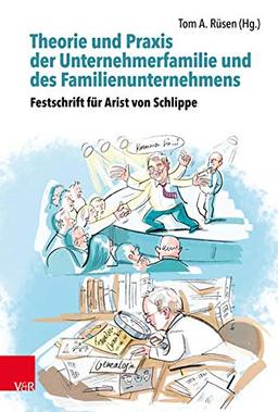 Theorie und Praxis der Unternehmerfamilie und des Familienunternehmens – Theory and Practice of Business Families and Family Businesses: Festschrift ... Publication for Arist von Schlippe