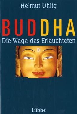 Buddha. Die Wege des Erleuchteten