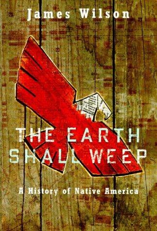 The Earth Shall Weep  (hb): The History of Native Americans