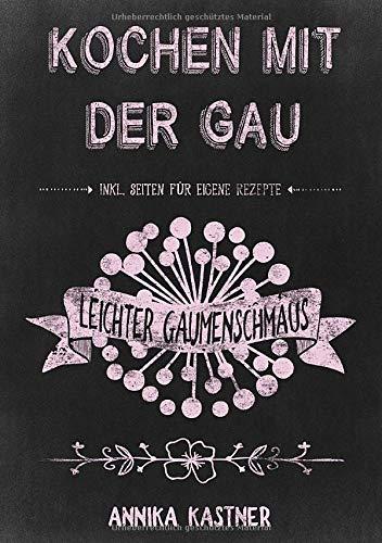 Ringbuch: Kochen mit der Gau: Leichter Gaumenschmaus