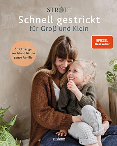 Schnell gestrickt für Groß und Klein. Strickdesign aus Island für die ganze Familie. Einfache Strickanleitungen – auch für Partnerlooks. 35 Strickideen für Anfänger und Fortgeschrittene