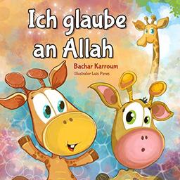 Ich glaube an Allah: (Islam bücher für kinder)