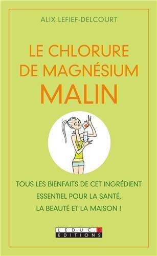 Le chlorure de magnésium malin : tous les bienfaits de cet ingrédient essentiel pour la santé, la beauté et la maison !